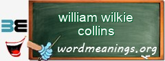 WordMeaning blackboard for william wilkie collins